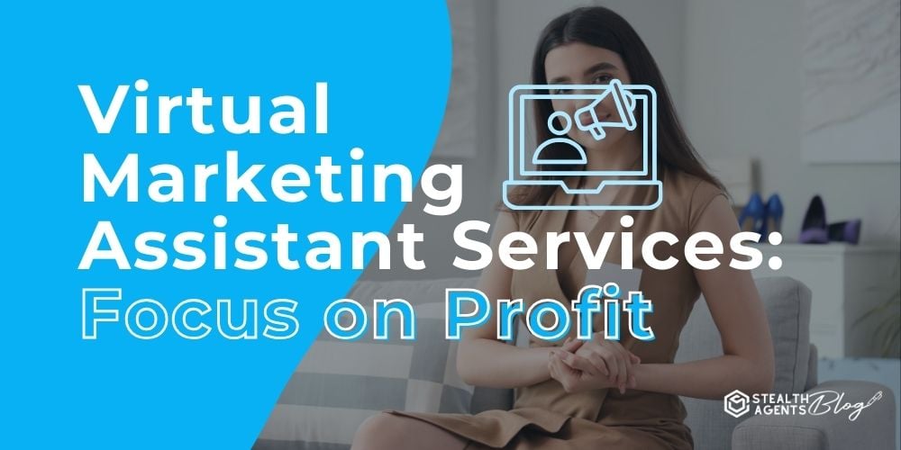 Virtual Marketing Assistant Services: Focus on Profit
