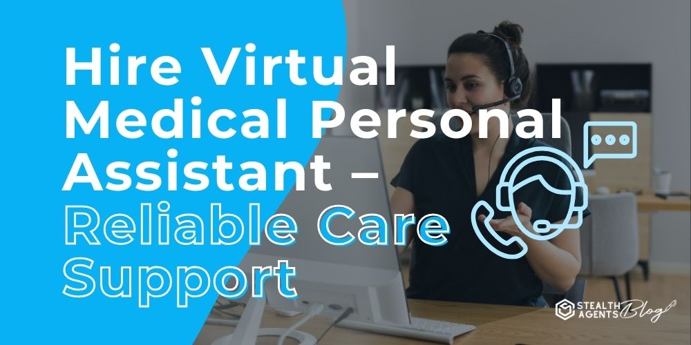Hire Virtual Medical Personal Assistant - Reliable Care Support