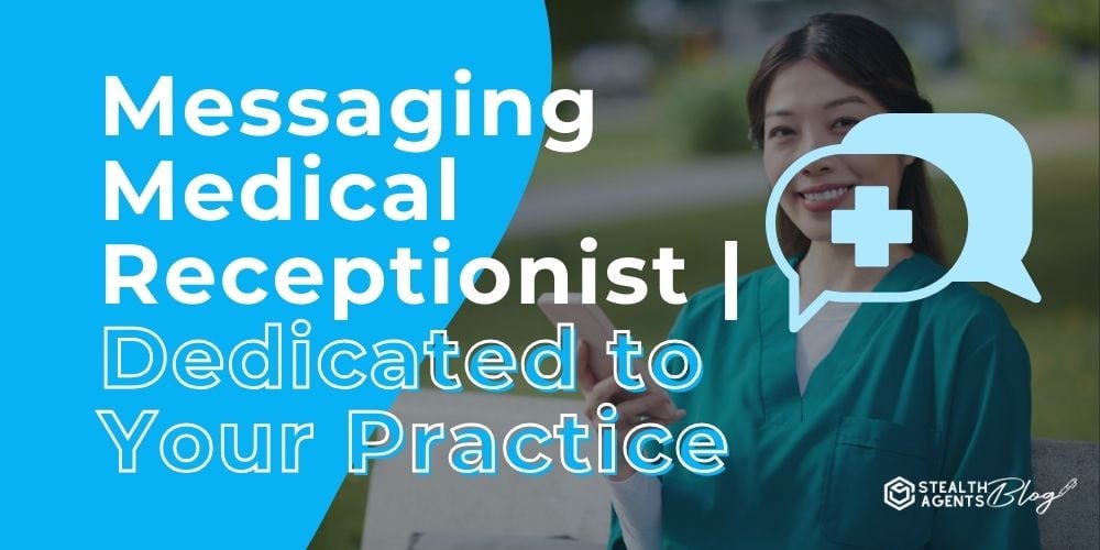 Messaging Medical Receptionist | Dedicated to Your Practice