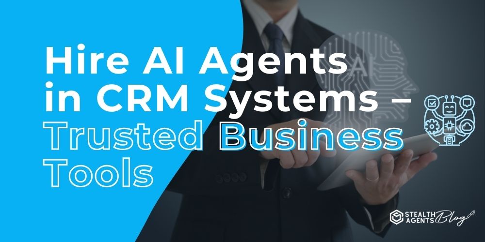 Hire AI Agents in CRM Systems - Trusted Business Tools