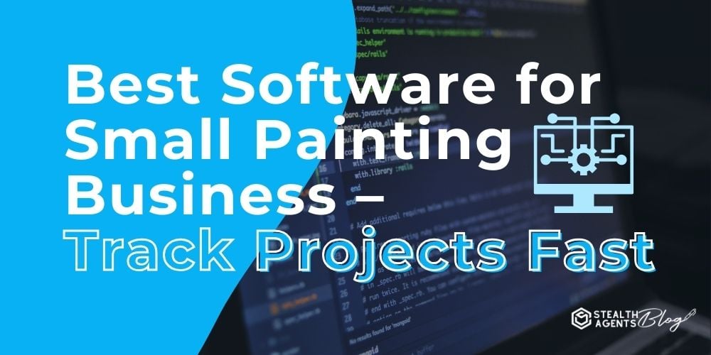 Best Software for Small Painting Business - Track Projects Fast