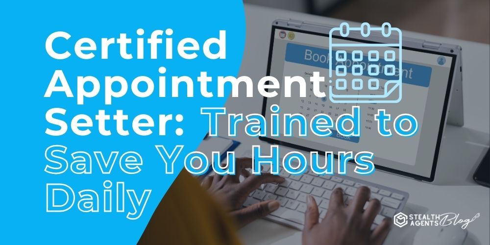 Certified Appointment Setter: Trained to Save You Hours Daily