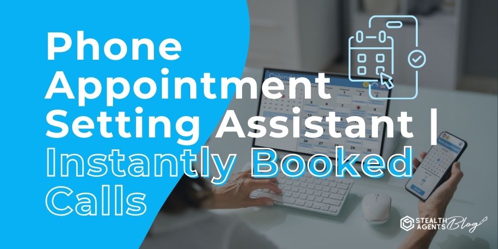 Phone Appointment Setting Assistant | Instantly Booked Calls