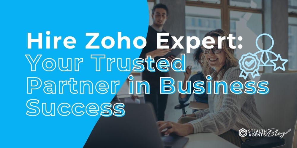 Hire Zoho Expert: Your Trusted Partner in Business Success