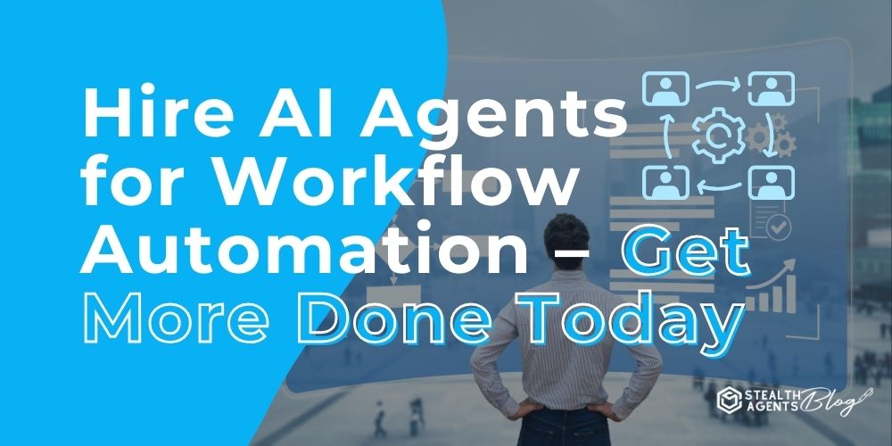 Hire AI Agents for Workflow Automation - Get More Done Today