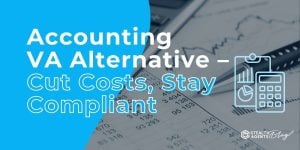 Accounting VA Alternative – Cut Costs, Stay Compliant