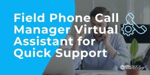 Field Phone Call Manager Virtual Assistant for Quick Support