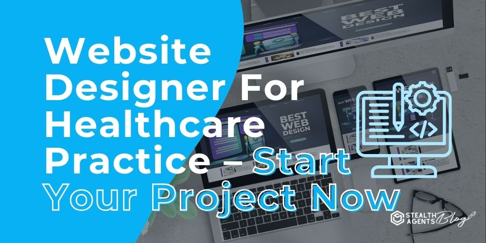 Website Designer For Healthcare Practice - Start Your Project Now
