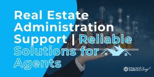 Real Estate Administration Support | Reliable Solutions for Agents