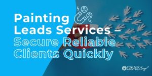 Painting Leads Services - Secure Reliable Clients Quickly
