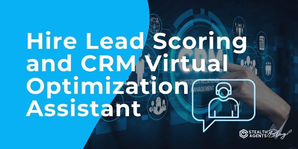 Hire Lead Scoring and CRM Virtual Optimization Assistant