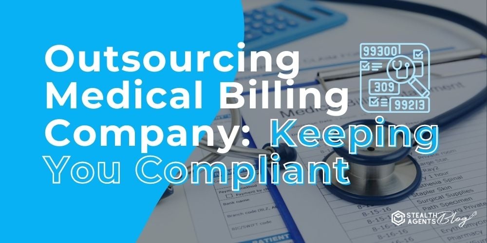 Outsourcing Medical Billing Company: Keeping You Compliant