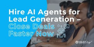 Hire AI Agents for Lead Generation - Close Deals Faster Now