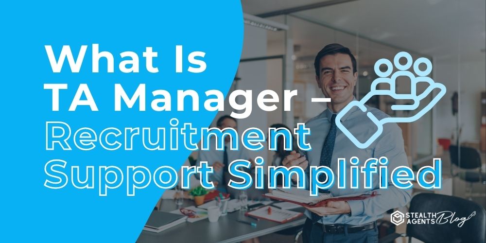 What Is TA Manager - Recruitment Support Simplified