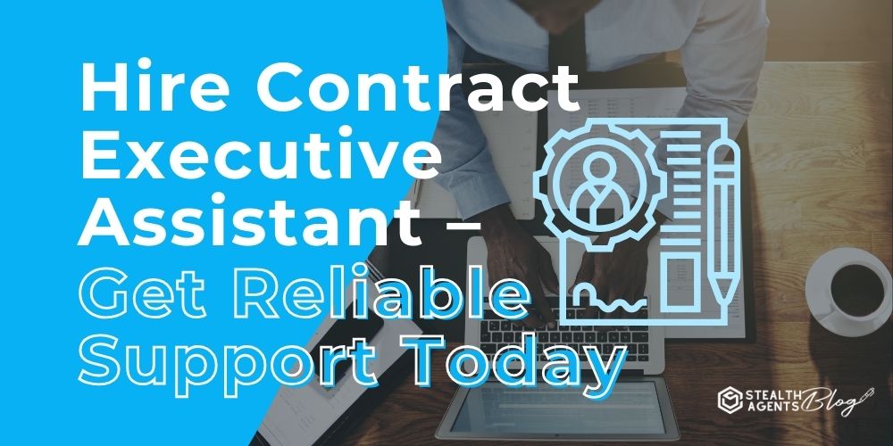 Hire Contract Executive Assistant - Get Reliable Support Today
