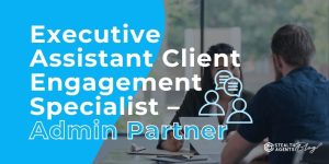 Executive Assistant Client Engagement Specialist - Admin Partner