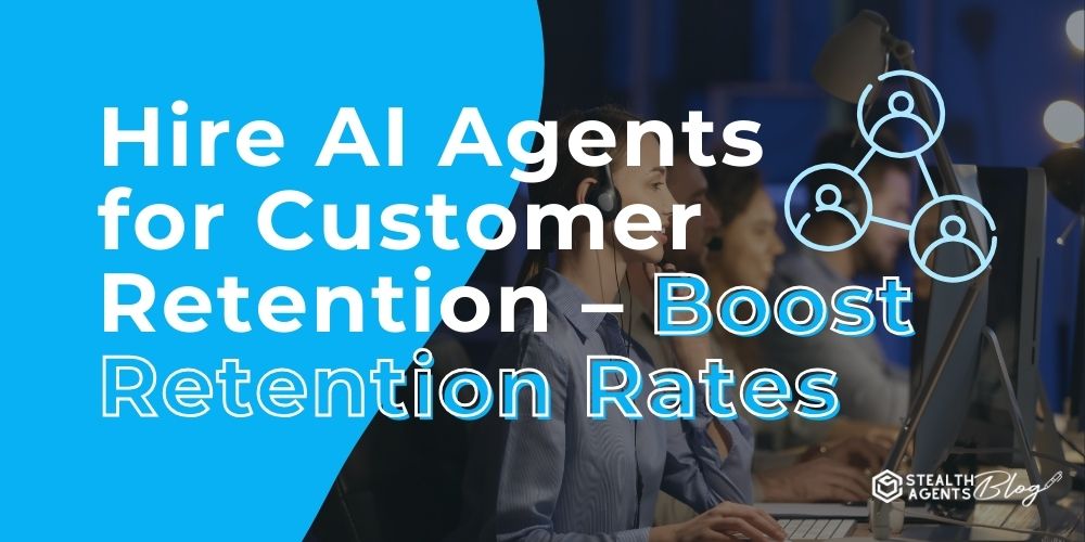 Hire AI Agents for Customer Retention - Boost Retention Rates