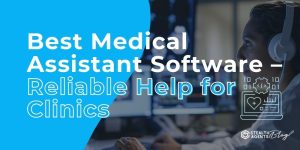 Best Medical Assistant Software - Reliable Help for Clinics