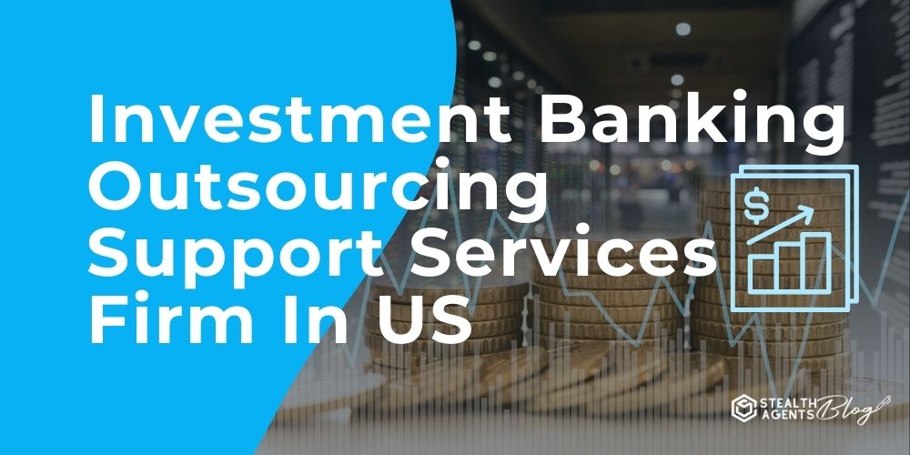 Investment Banking Outsourcing Support Services Firm In US