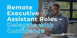 Remote Executive Assistant Roles – Delegate with Confidence