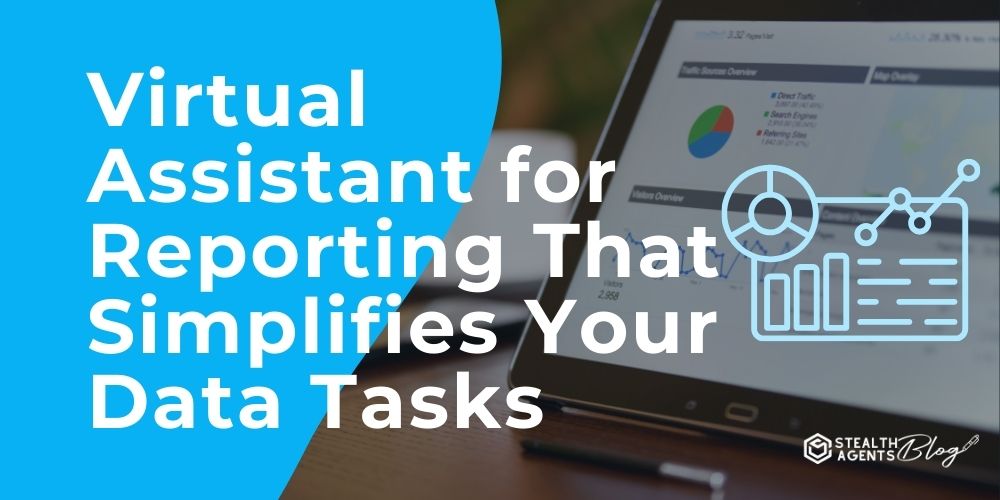 Virtual Assistant for Reporting That Simplifies Your Data Tasks