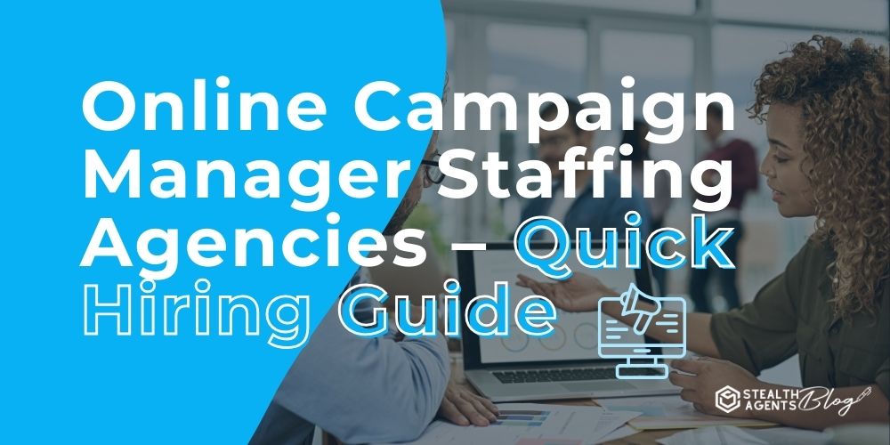 Online Campaign Manager Staffing Agencies - Quick Hiring Guide