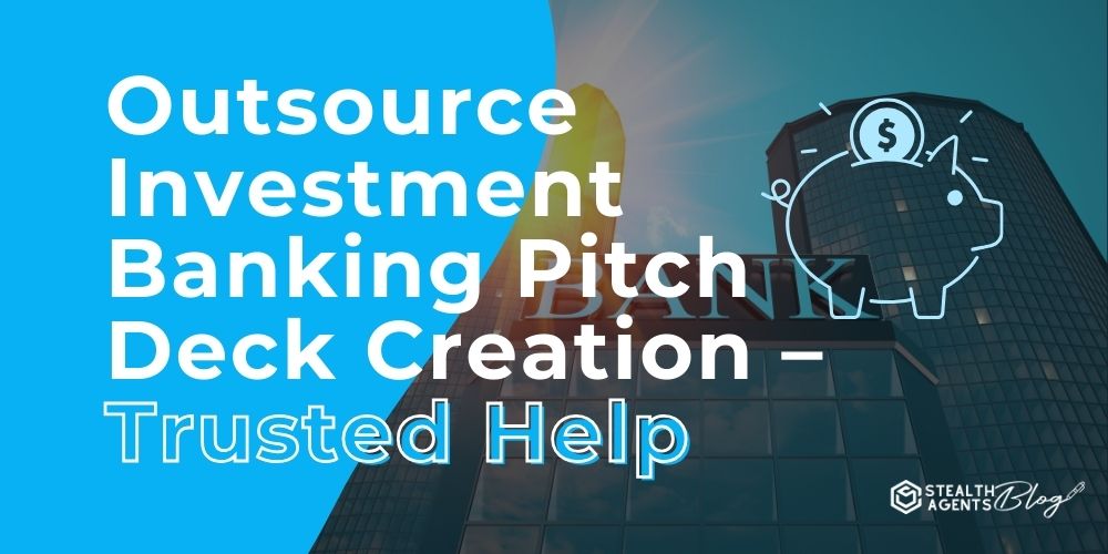Outsource Investment Banking Pitch Deck Creation - Trusted Help