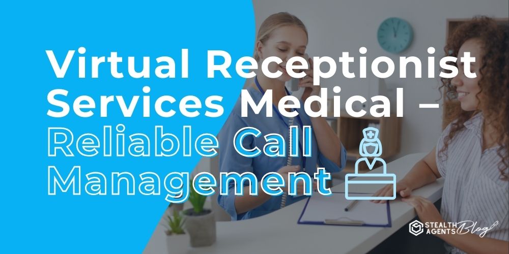 Virtual Receptionist Services Medical - Reliable Call Management