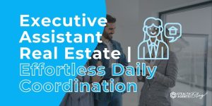 Executive Assistant Real Estate | Effortless Daily Coordination
