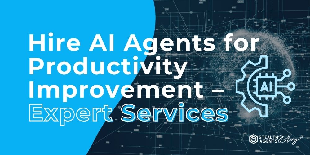 Hire AI Agents for Productivity Improvement - Expert Services