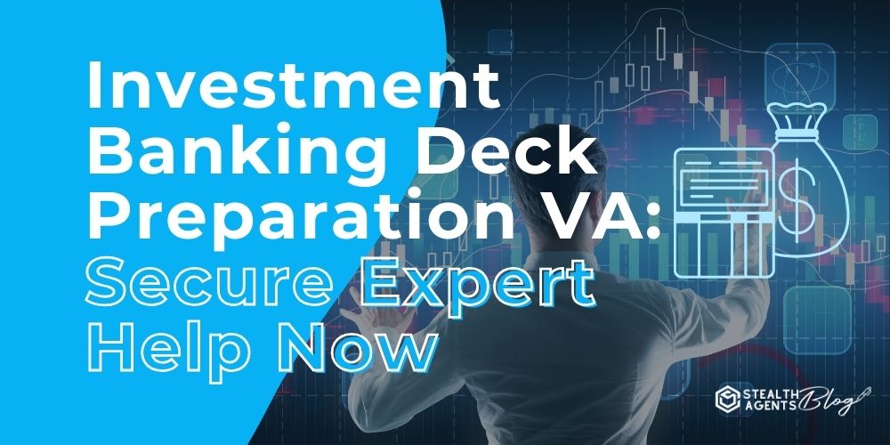 Investment Banking Deck Preparation VA: Secure Expert Help Now
