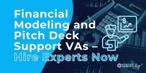 Financial Modeling and Pitch Deck Support VAs - Hire Experts Now