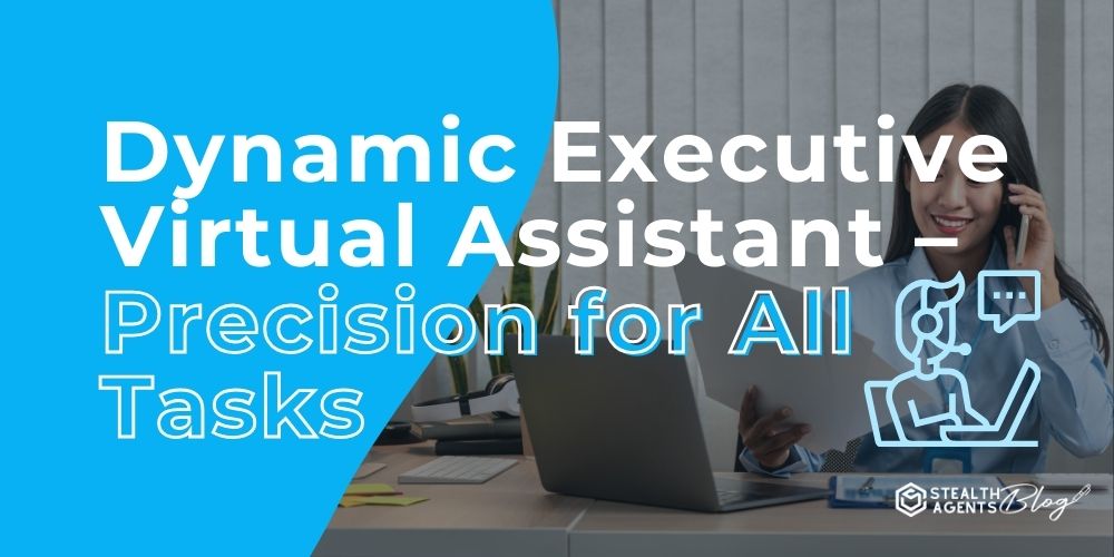 Dynamic Executive Virtual Assistant - Precision for All Tasks
