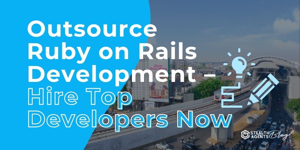 Outsource Ruby on Rails Development - Hire Top Developers Now