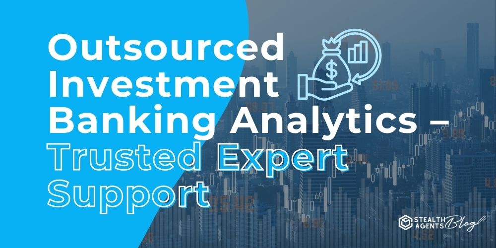 Outsourced Investment Banking Analytics - Trusted Expert Support