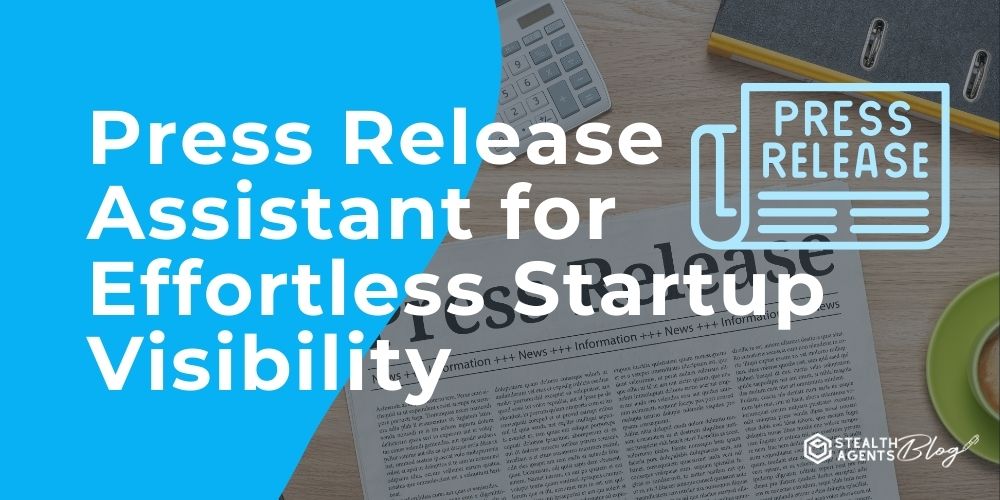 Press Release Assistant for Effortless Startup Visibility