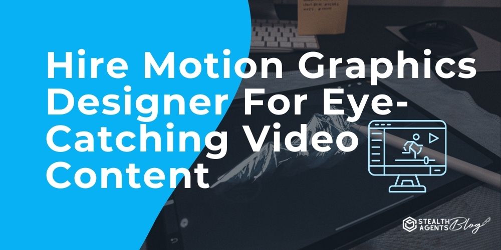 Hire Motion Graphics Designer For Eye-Catching Video Content