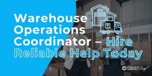 Warehouse Operations Coordinator - Hire Reliable Help Today