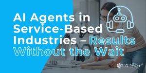 AI Agents in Service-Based Industries - Results Without the Wait