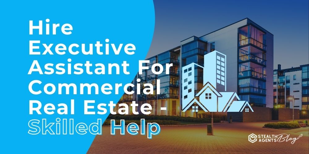 Hire Executive Assistant For Commercial Real Estate -Skilled Help