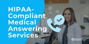 HIPAA-Compliant Medical Answering Services