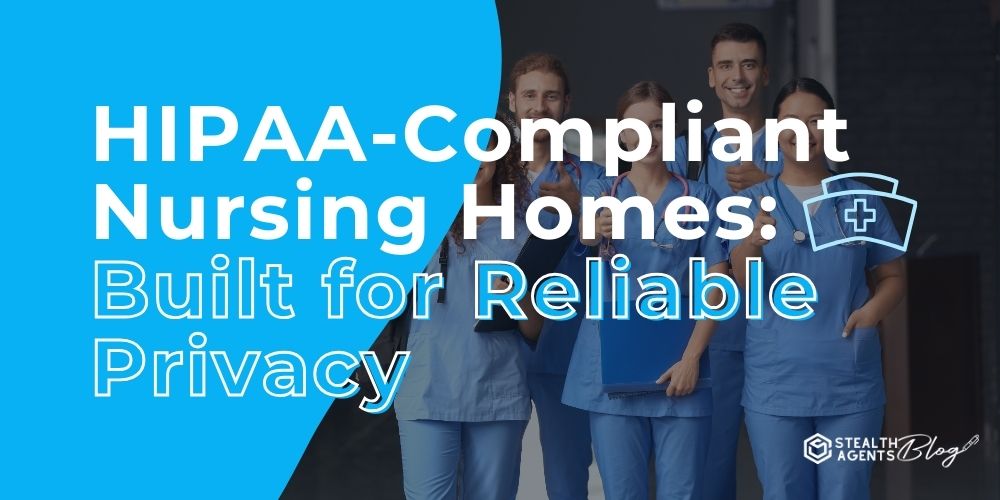 HIPAA-Compliant Nursing Homes: Built for Reliable Privacy