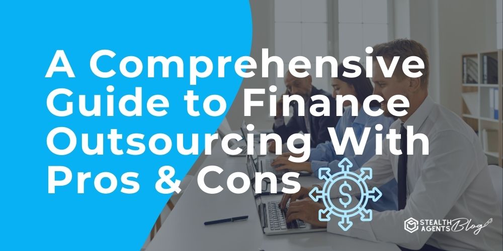 A Comprehensive Guide to Finance Outsourcing With Pros & Cons