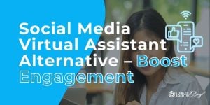 Social Media Virtual Assistant Alternative – Boost Engagement