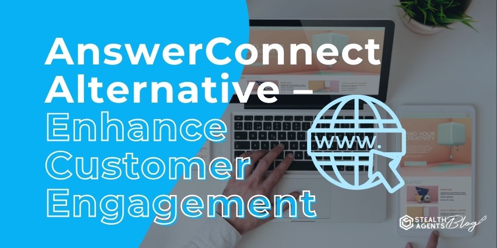 AnswerConnect Alternative – Enhance Customer Engagement