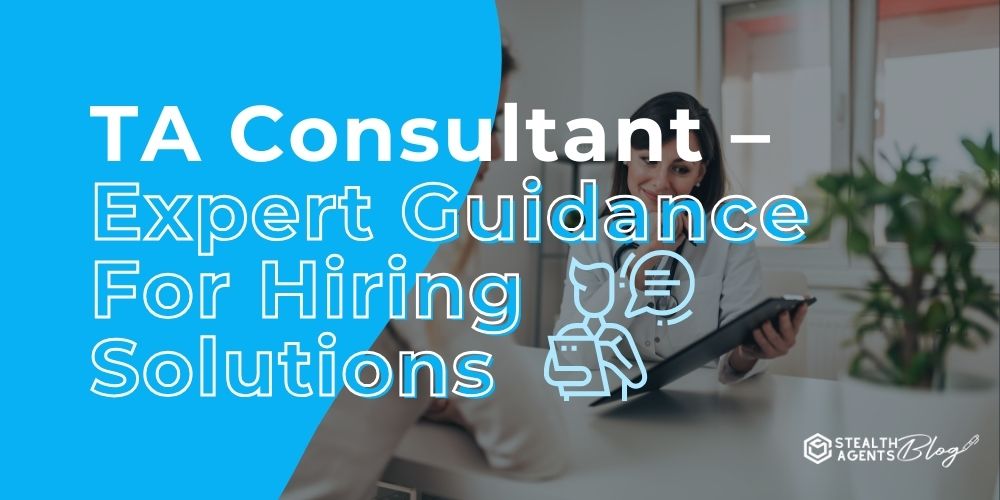 TA Consultant - Expert Guidance For Hiring Solutions