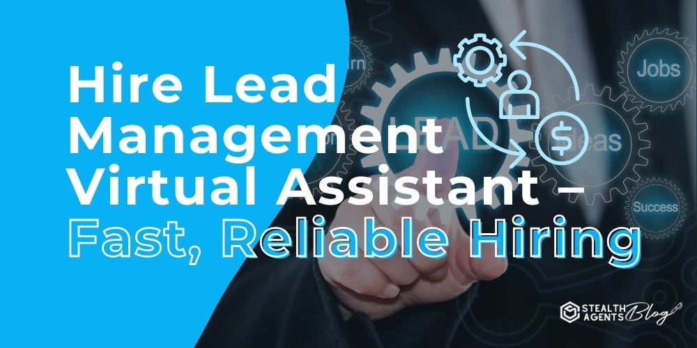Hire Lead Management Virtual Assistant - Fast, Reliable Hiring