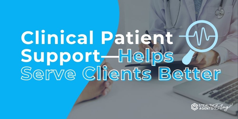 Clinical Patient Support—Helps Serve Clients Better
