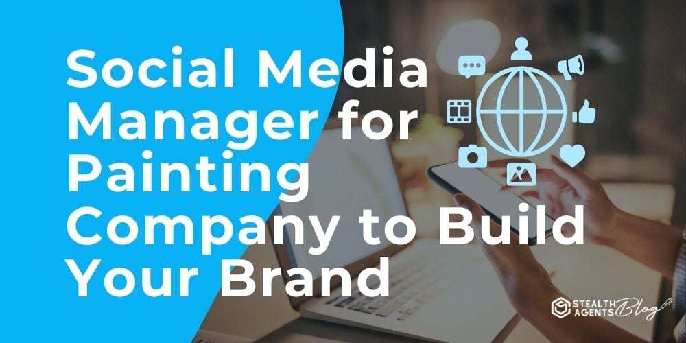 Social Media Manager for Painting Company to Build Your Brand