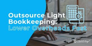 Outsource Light Bookkeeping: Lower Overheads Fast